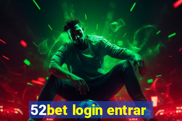 52bet login entrar